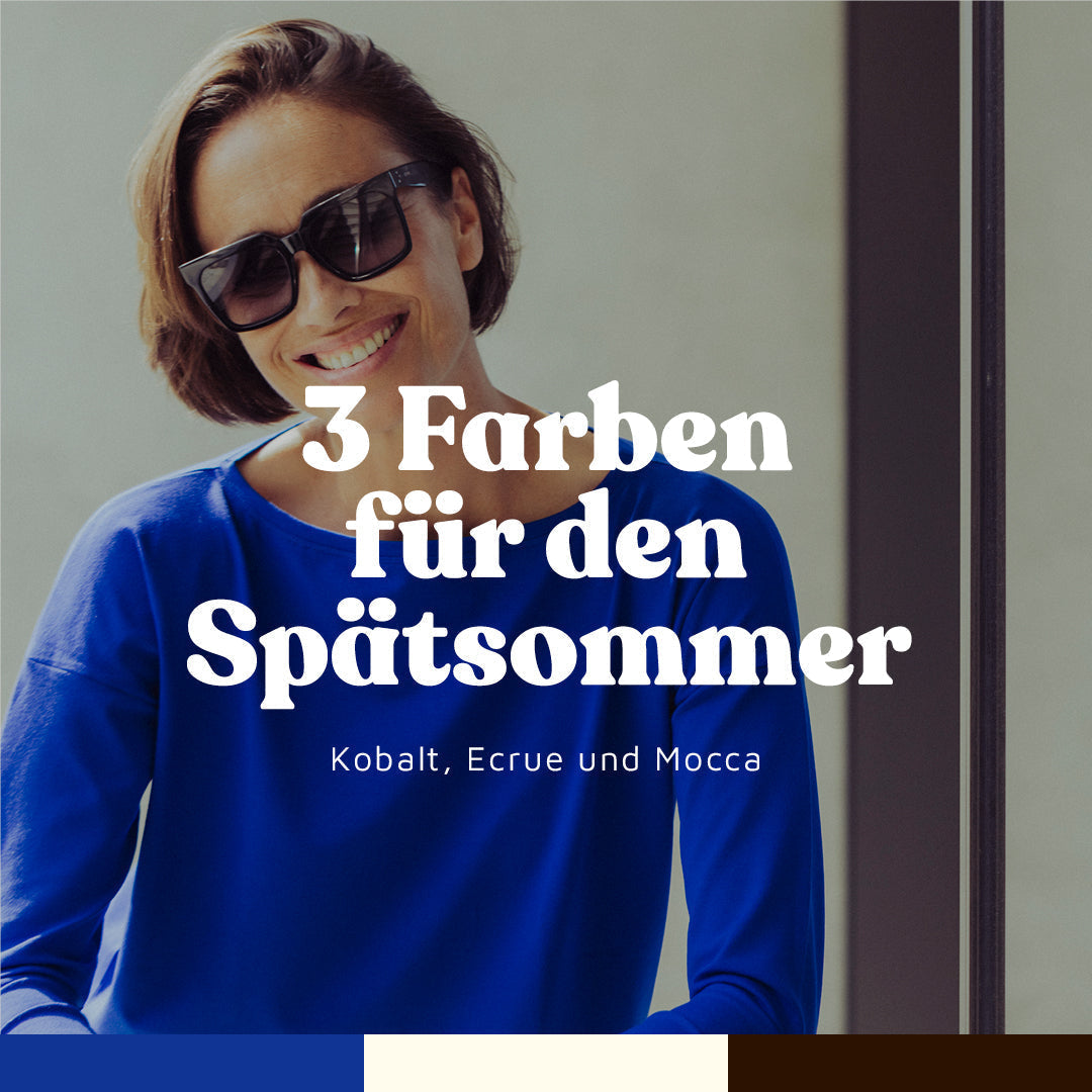 3 Farben für den Spätsommer: Kobalt, Ecrue & Mocca